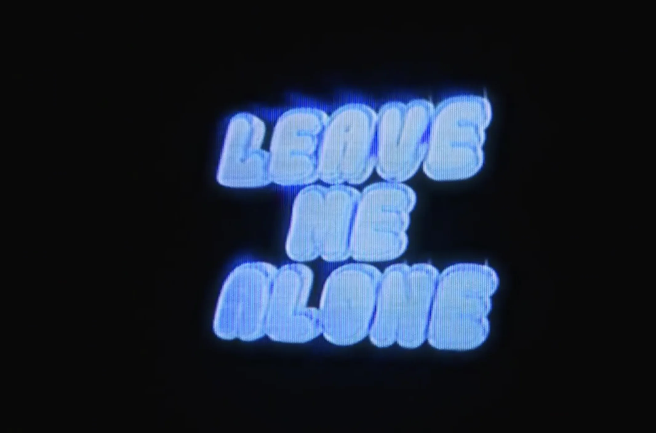 Leave Me Alone